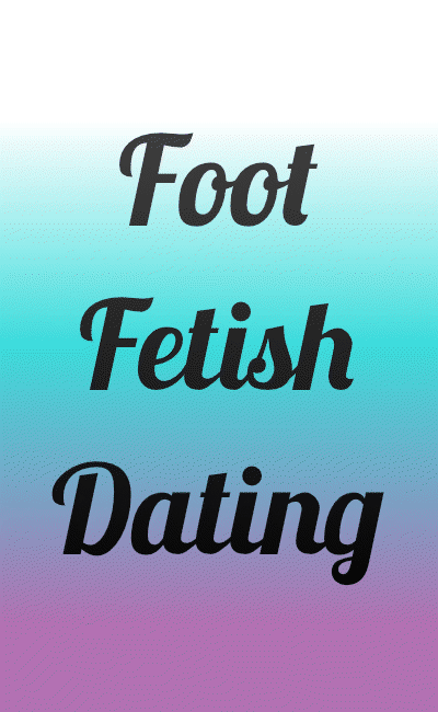 foot fetish dating